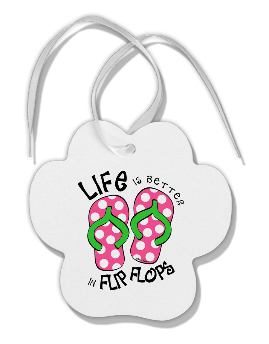 Life is Better in Flip Flops - Pink and Green Paw Print Shaped Ornament-Ornament-TooLoud-White-Davson Sales