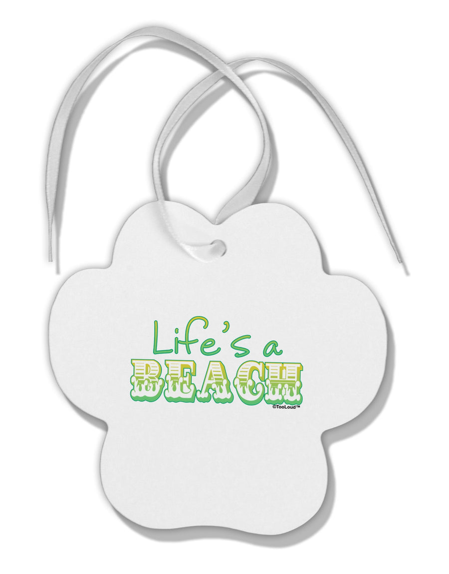 Lifes a Beach Color Paw Print Shaped Ornament by TooLoud-Ornament-TooLoud-White-Davson Sales