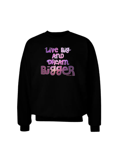 Live Big & Dream Bigger Adult Dark Sweatshirt-Sweatshirts-TooLoud-Black-Small-Davson Sales