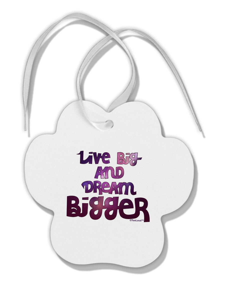 Live Big & Dream Bigger Paw Print Shaped Ornament-Ornament-TooLoud-White-Davson Sales