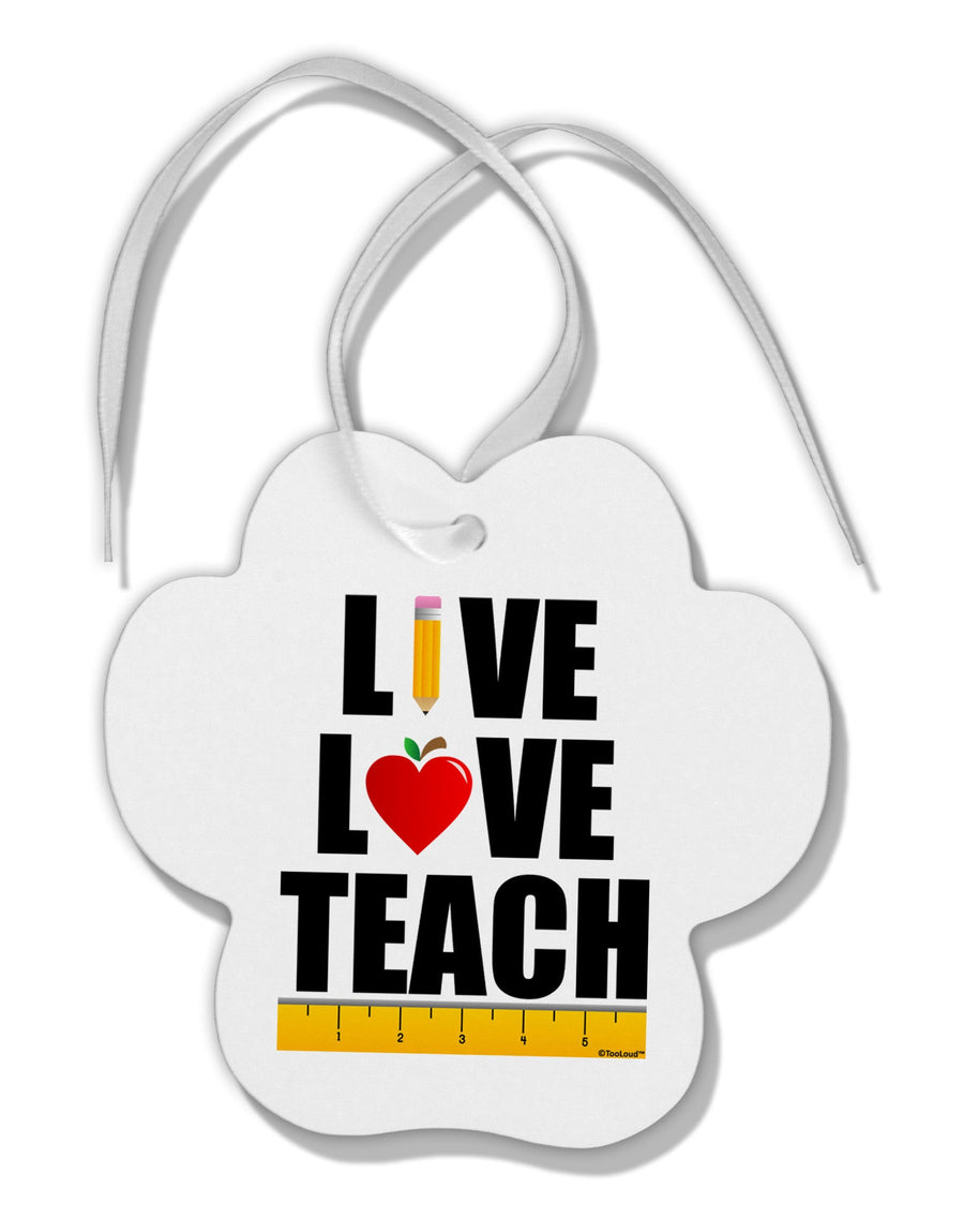 Live Love Teach Paw Print Shaped Ornament-Ornament-TooLoud-White-Davson Sales