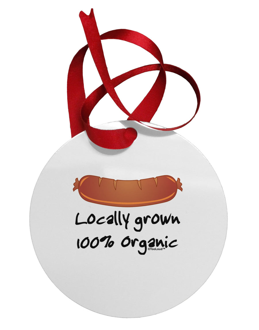 Locally Grown Organic Sausage Circular Metal Ornament-Ornament-TooLoud-White-Davson Sales