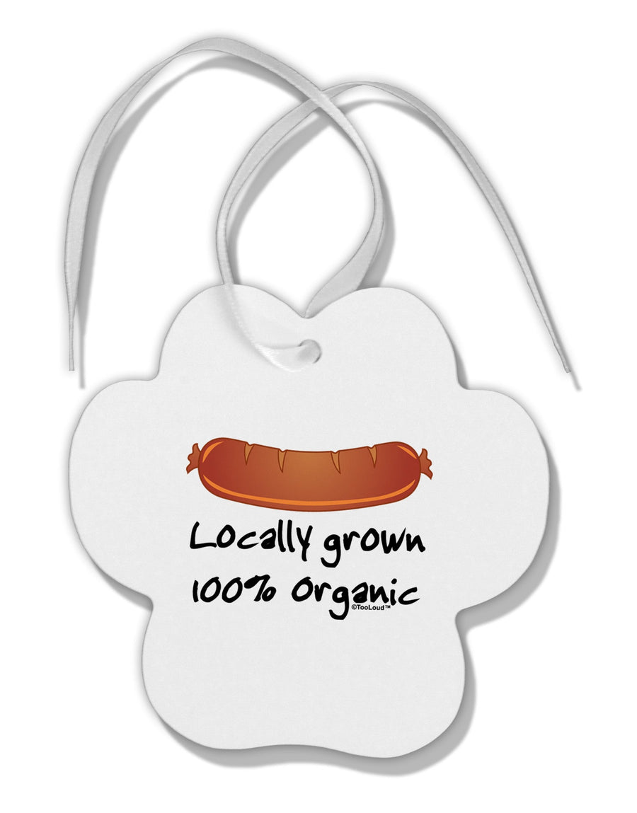 Locally Grown Organic Sausage Paw Print Shaped Ornament-Ornament-TooLoud-White-Davson Sales