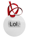 Lol Text Bubble Circular Metal Ornament-Ornament-TooLoud-White-Davson Sales