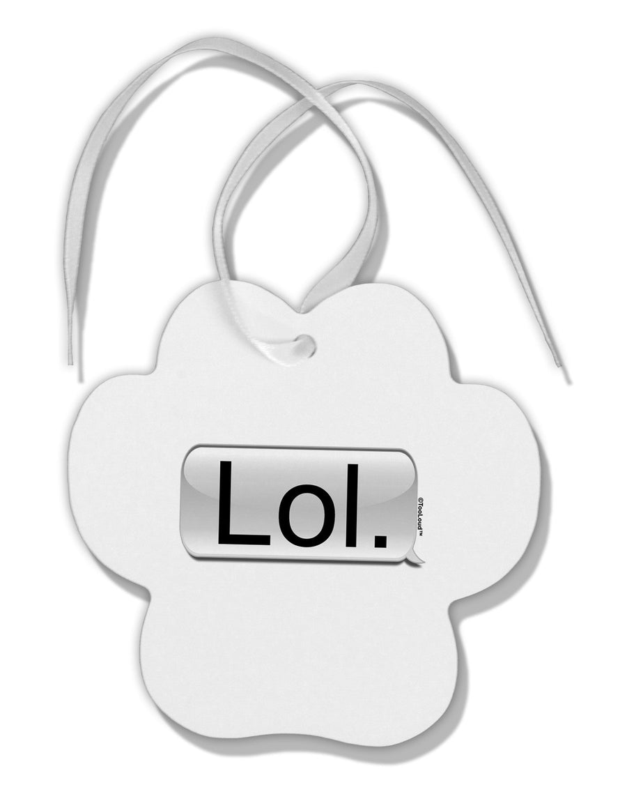 Lol Text Bubble Paw Print Shaped Ornament-Ornament-TooLoud-White-Davson Sales