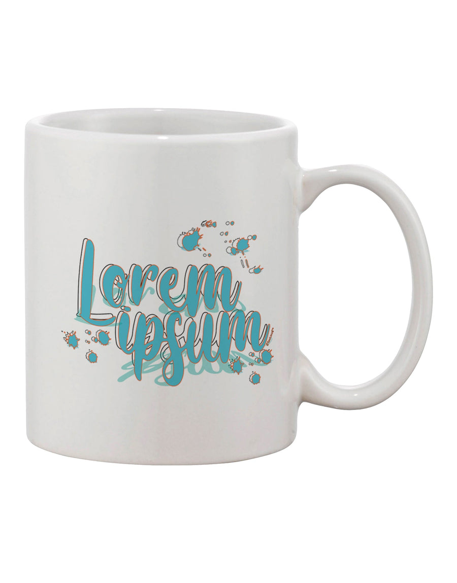 Lorem Ipsum Printed 11 oz Coffee Mug - Expertly Crafted Drinkware-11 OZ Coffee Mug-TooLoud-Davson Sales