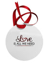 Love Is All We Need Circular Metal Ornament-Ornament-TooLoud-White-Davson Sales