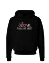 Love Is All We Need Dark Hoodie Sweatshirt-Hoodie-TooLoud-Black-Small-Davson Sales