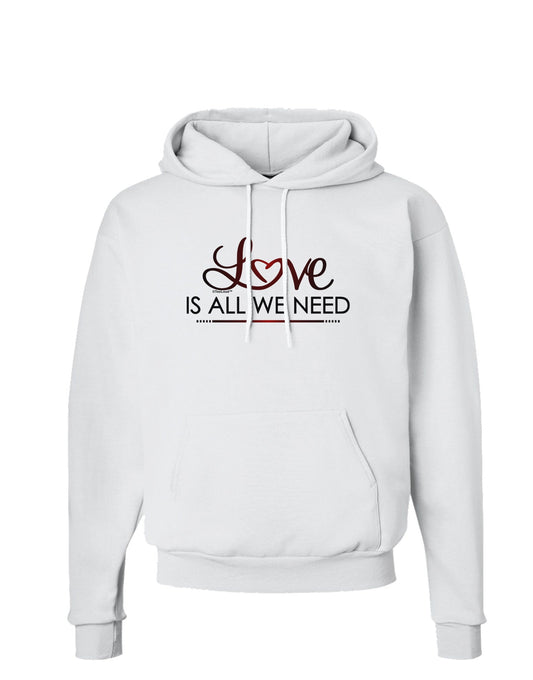 Love Is All We Need Hoodie Sweatshirt-Hoodie-TooLoud-White-Small-Davson Sales