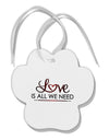 Love Is All We Need Paw Print Shaped Ornament-Ornament-TooLoud-White-Davson Sales