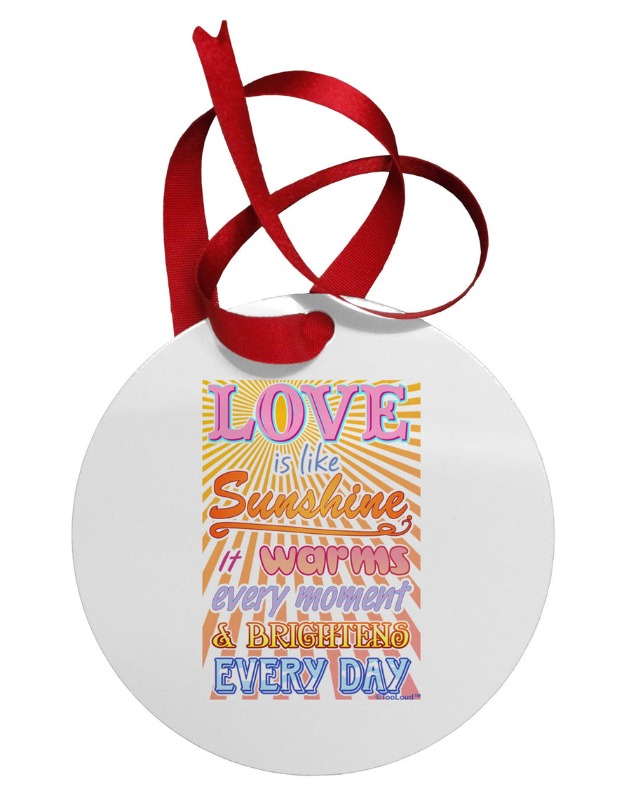 Love is like Sunshine - Sunburst Circular Metal Ornament-Ornament-TooLoud-White-Davson Sales