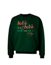 Love Isn't Love Until You Give It Away - Color Adult Dark Sweatshirt-Sweatshirts-TooLoud-Deep-Forest-Green-Small-Davson Sales