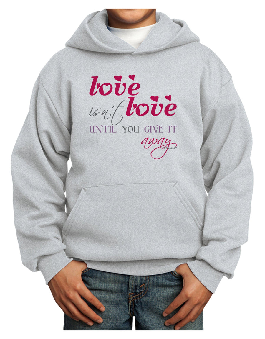 Love Isn't Love Until You Give It Away - Color Youth Hoodie Pullover Sweatshirt-Youth Hoodie-TooLoud-White-XS-Davson Sales