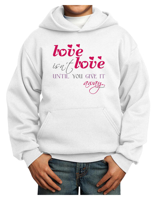 Love Isn't Love Until You Give It Away - Color Youth Hoodie Pullover Sweatshirt-Youth Hoodie-TooLoud-White-XS-Davson Sales