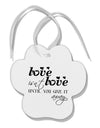 Love Isn't Love Until You Give It Away Paw Print Shaped Ornament-Ornament-TooLoud-White-Davson Sales