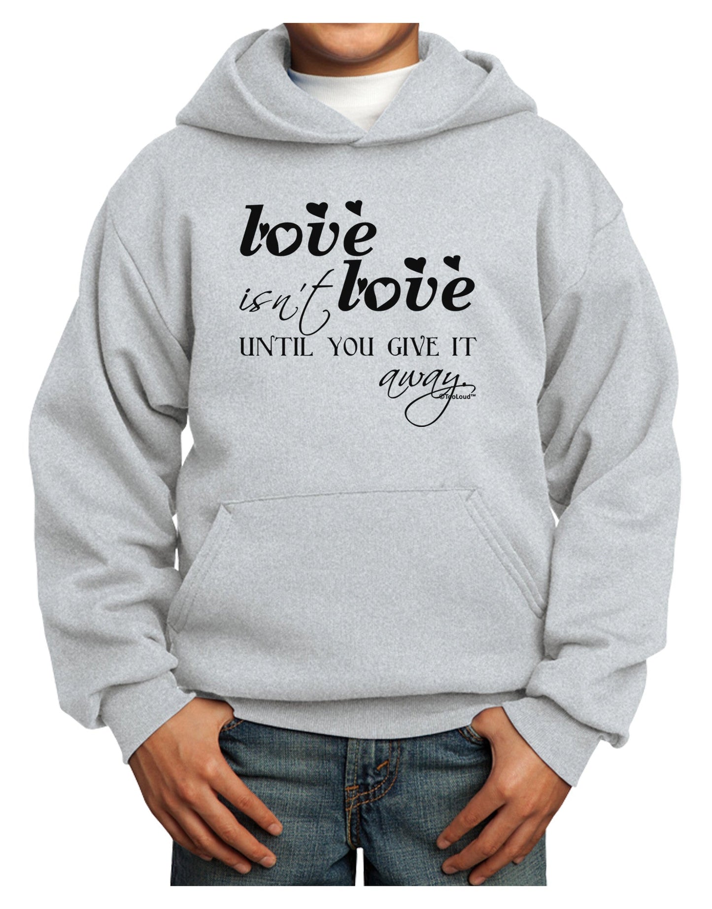 Love Isn't Love Until You Give It Away Youth Hoodie Pullover Sweatshirt-Youth Hoodie-TooLoud-Ash-XS-Davson Sales