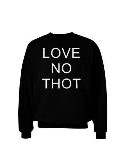 Love No Thot Adult Dark Sweatshirt-Sweatshirts-TooLoud-Black-Small-Davson Sales