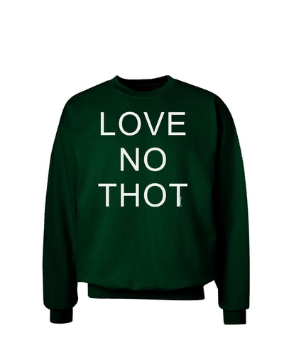 Love No Thot Adult Dark Sweatshirt-Sweatshirts-TooLoud-Deep-Forest-Green-Small-Davson Sales