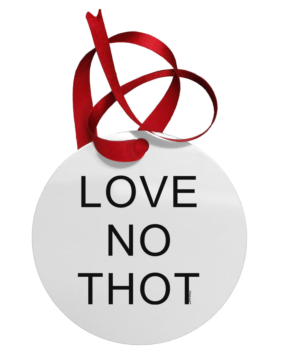 Love No Thot Circular Metal Ornament by TooLoud-Ornament-TooLoud-White-Davson Sales