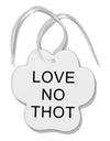 Love No Thot Paw Print Shaped Ornament by TooLoud-Ornament-TooLoud-White-Davson Sales