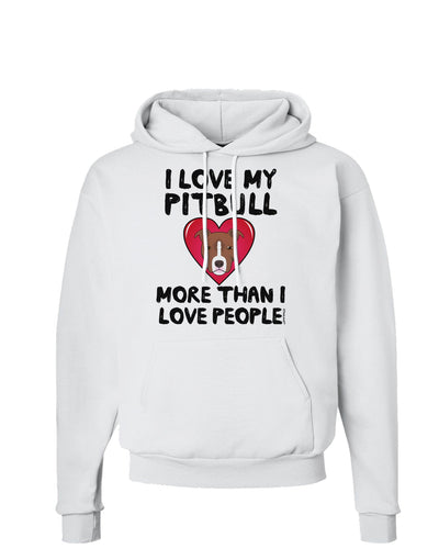 Love Pitbull More Than People Hoodie Sweatshirt-Hoodie-TooLoud-White-Small-Davson Sales