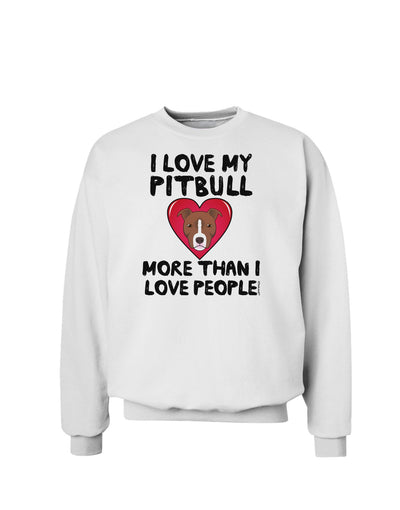 Love Pitbull More Than People Sweatshirt-Sweatshirt-TooLoud-White-Small-Davson Sales