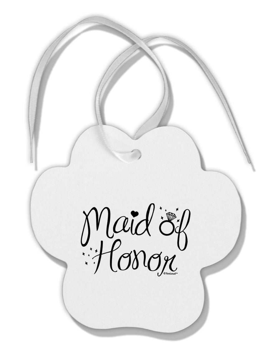 Maid of Honor - Diamond Ring Design Paw Print Shaped Ornament-Ornament-TooLoud-White-Davson Sales