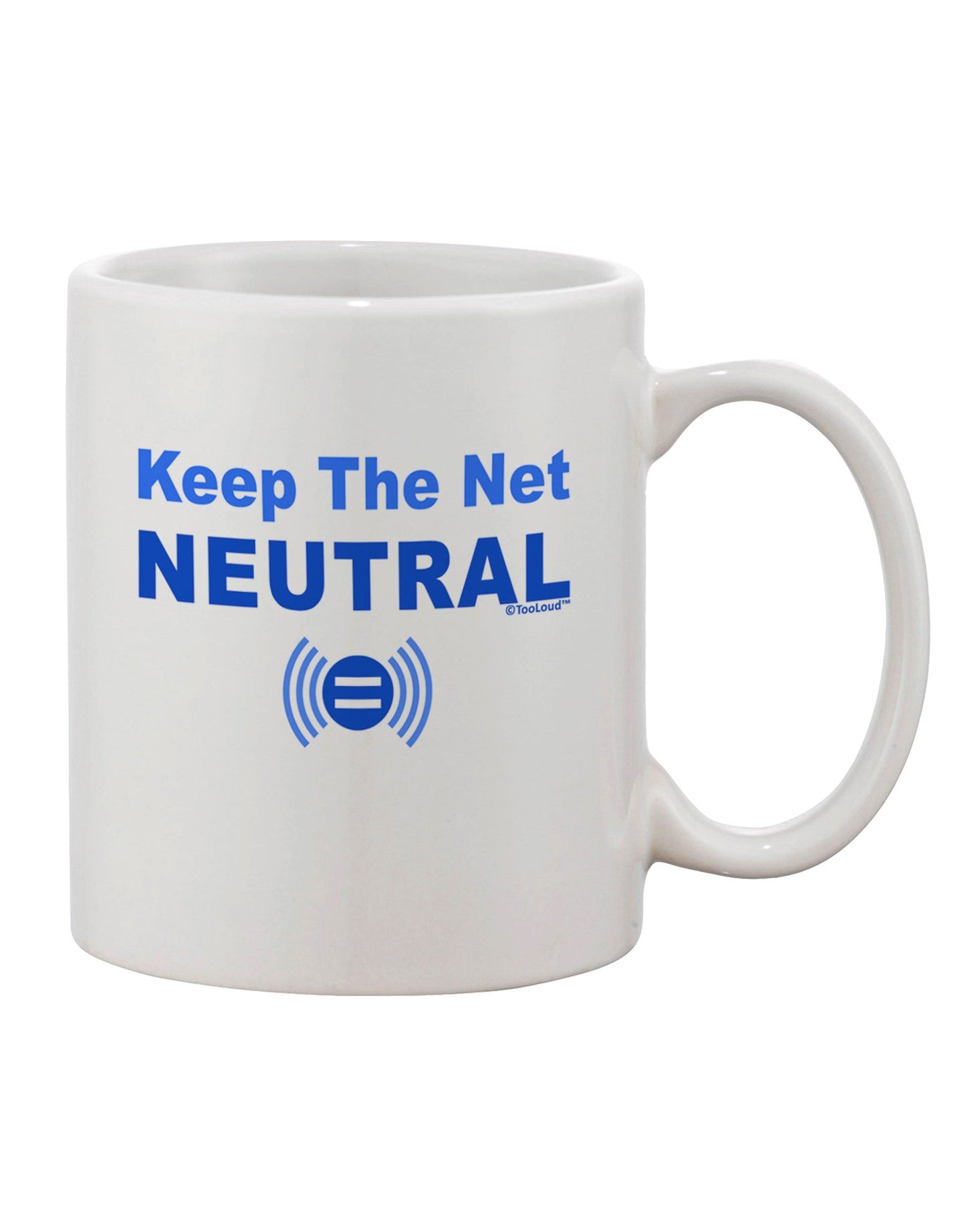 Maintain Net Neutrality with our Exquisite 11 oz Printed Coffee Mug - TooLoud-11 OZ Coffee Mug-TooLoud-White-Davson Sales