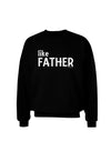 Matching Like Father Like Son Design - Like Father Adult Dark Sweatshirt by TooLoud-Sweatshirts-TooLoud-Black-Small-Davson Sales