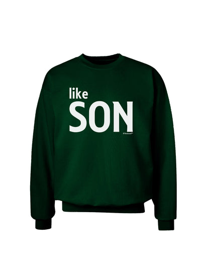 Matching Like Father Like Son Design - Like Son Adult Dark Sweatshirt by TooLoud-Sweatshirts-TooLoud-Deep-Forest-Green-Small-Davson Sales