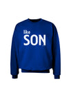 Matching Like Father Like Son Design - Like Son Adult Dark Sweatshirt by TooLoud-Sweatshirts-TooLoud-Deep-Royal-Blue-Small-Davson Sales