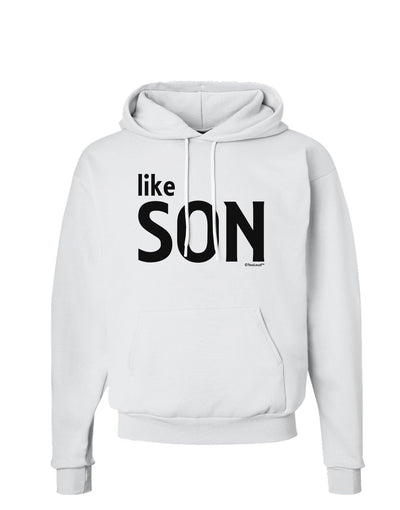 Matching Like Father Like Son Design - Like Son Hoodie Sweatshirt by TooLoud-Hoodie-TooLoud-White-Small-Davson Sales