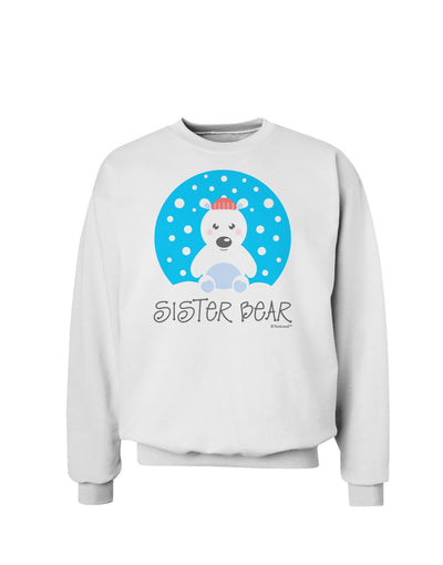 Matching Polar Bear Family - Sister Bear Sweatshirt by TooLoud-Sweatshirts-TooLoud-White-Small-Davson Sales