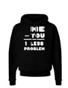 Me - You = 1 Less Problem Dark Hoodie Sweatshirt-Hoodie-TooLoud-Black-Small-Davson Sales