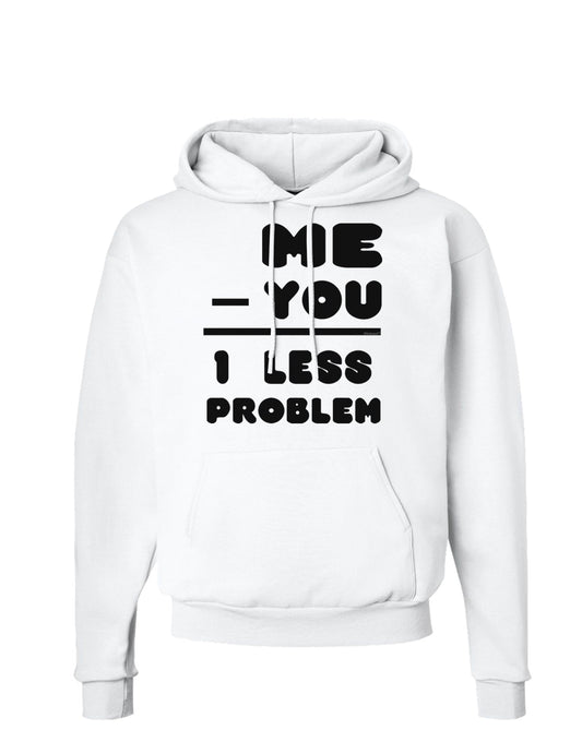 Me - You = 1 Less Problem Hoodie Sweatshirt-Hoodie-TooLoud-White-Small-Davson Sales