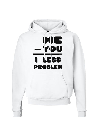 Me - You = 1 Less Problem Hoodie Sweatshirt-Hoodie-TooLoud-White-Small-Davson Sales