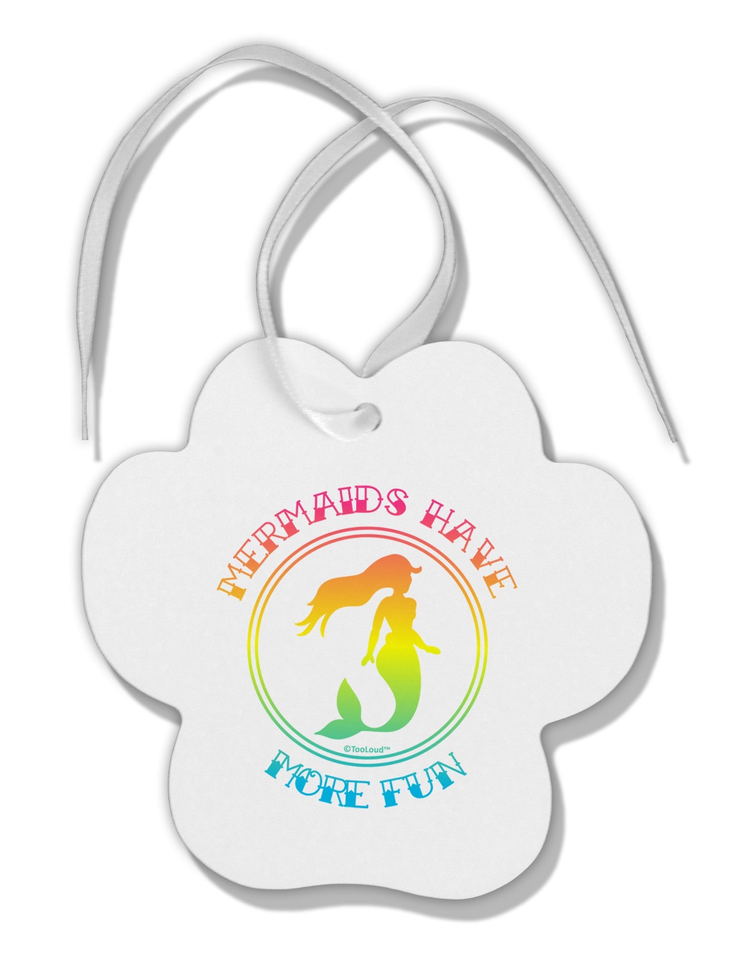 Mermaids Have More Fun - Beachy Colors Paw Print Shaped Ornament-Ornament-TooLoud-White-Davson Sales