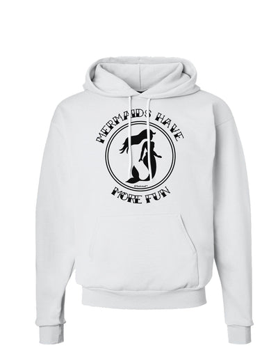 Mermaids Have More Fun Hoodie Sweatshirt-Hoodie-TooLoud-White-Small-Davson Sales