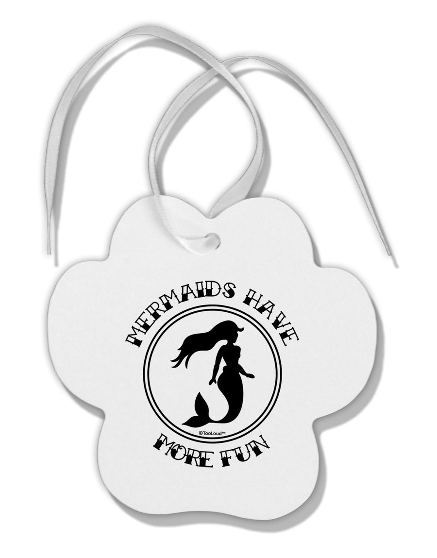 Mermaids Have More Fun Paw Print Shaped Ornament-Ornament-TooLoud-White-Davson Sales