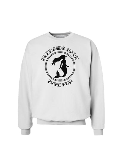 Mermaids Have More Fun Sweatshirt-Sweatshirts-TooLoud-White-Small-Davson Sales