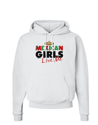 Mexican Girls Love Me Hoodie Sweatshirt-Hoodie-TooLoud-White-Small-Davson Sales