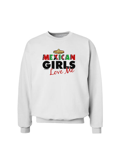 Mexican Girls Love Me Sweatshirt-Sweatshirts-TooLoud-White-Small-Davson Sales