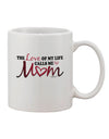 Mom Printed 11 oz Coffee Mug - Perfect for Celebrating the Love of My Life - TooLoud-11 OZ Coffee Mug-TooLoud-White-Davson Sales