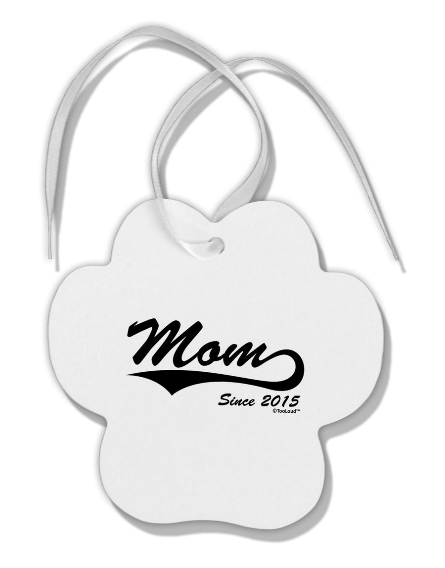 Mom Since (Your Year) Design Paw Print Shaped Ornament by TooLoud-Ornament-TooLoud-White-Davson Sales