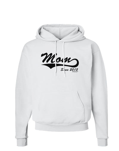 Mom Since (Your Year Personalized) Design Hoodie Sweatshirt by TooLoud-Hoodie-TooLoud-White-Small-Davson Sales