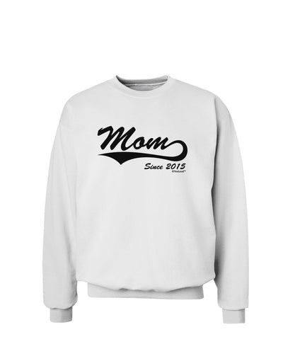 Mom Since (Your Year Personalized) Design Sweatshirt by TooLoud-Sweatshirts-TooLoud-White-Small-Davson Sales