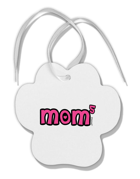 Mom to the Fifth Power - Cute Mom of 5 Design Paw Print Shaped Ornament by TooLoud-Ornament-TooLoud-White-Davson Sales