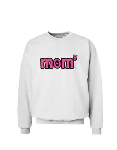 Mom to the Fifth Power - Cute Mom of 5 Design Sweatshirt by TooLoud-Sweatshirts-TooLoud-White-Small-Davson Sales