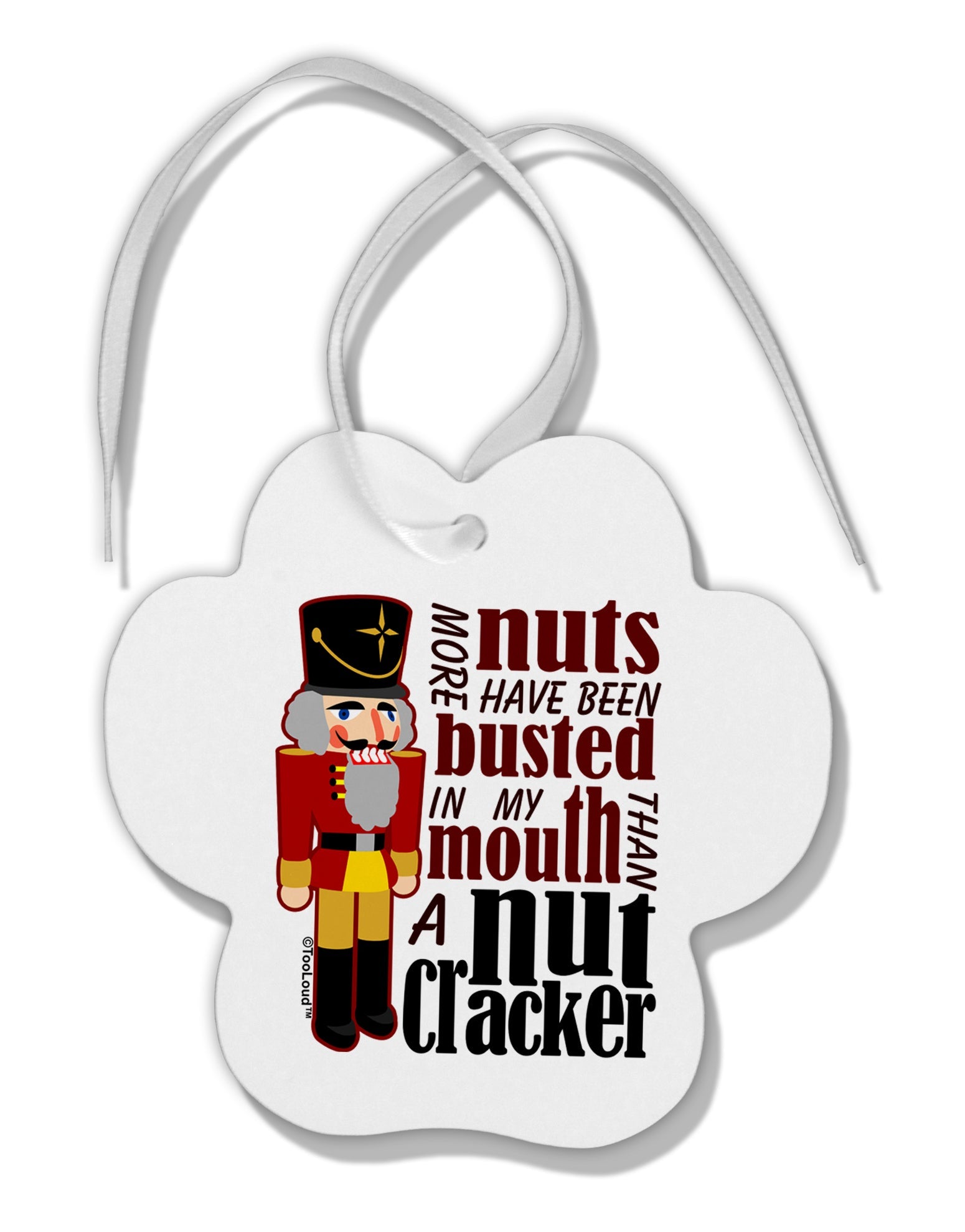 More Nuts Busted - My Mouth Paw Print Shaped Ornament by TooLoud-TooLoud-White-Davson Sales