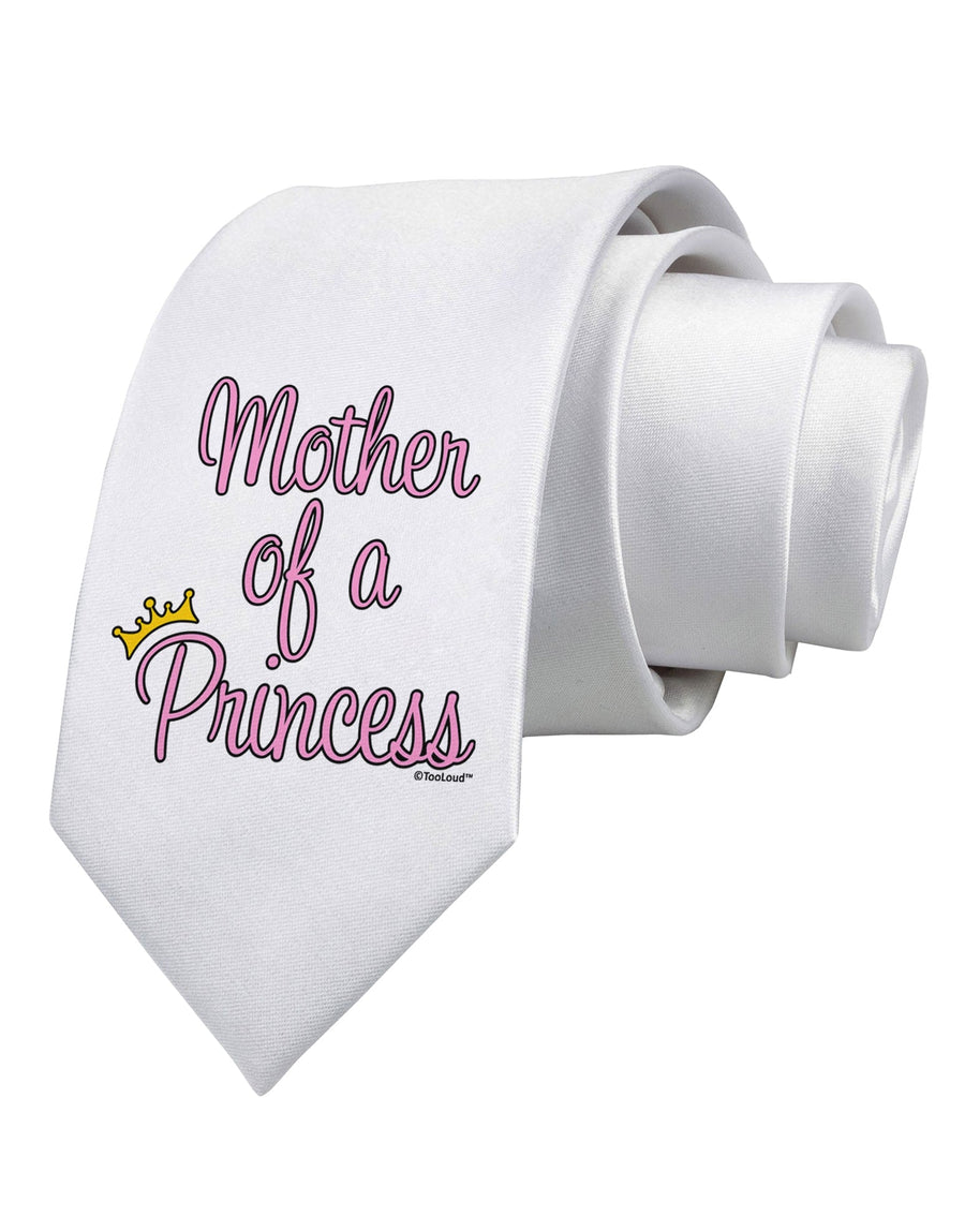 Mother of a Princess - Matching Mom and Daughter Design Printed White Necktie by TooLoud